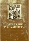 Ostravské pivovarnictví, aneb, Jak Ostrava k pivu přišla