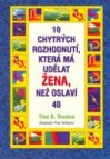 10 chytrých rozhodnutí, která má udělat žena, než oslaví 40