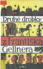 Druhé drobky z Františka Gellnera