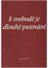 K svobodě je dlouhé putování