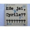 Kde jsi, Cyrile?