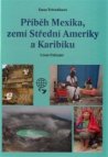 Příběh Mexika, zemí Střední Ameriky a Karibiku