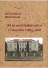 100 let nové školní budovy v Úhonicích 1908-2008