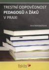 Trestní odpovědnost pedagogů a žáků v praxi