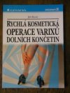 Rychlá kosmetická operace varixů dolních končetin