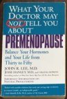 What Your Doctor May Not Tell You About Premenopause