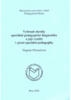 Vybrané okruhy speciálně pedagogické diagnostiky a její využití v praxi speciální pedagogiky