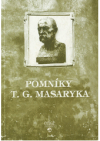 Pomníky T.G. Masaryka, aneb, Jak jsme je se slávou stavěli a v tichosti bourali
