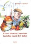 Ako sa škrečok Omrvinka Zrniečko naučil byť dobrý