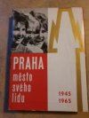 Praha - město svého lidu 1945-1965