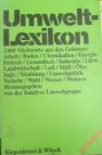 Umwelt-Lexikon: 2000 Stichworte aus den Gebieten Arbeit, Boden, Chemikalien, Energie, Freizeit, Gesundheit, Industrie, Lärm,
