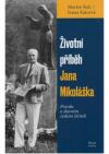 Životni příběh Jana Mikoláška