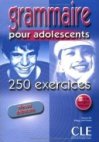 Grammaire pour adolescents 250 exercices Niveau débutant