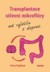 Transplantace střevní mikroflóry mě vyléčila z depresí