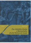 Čas lidského života v Nietzscheho druhé Nečasové úvaze