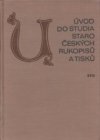 Úvod do studia staročeských rukopisů a tisků