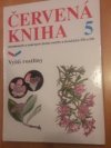 Červená kniha ohrožených a vzácných druhů rostlin a živočichů ČR a SR 5 