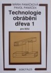 Technologie obrábění dřeva 1 pro střední odborná učiliště