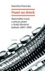 Psaní na dotek. Materialita textu a proces vzniku autografu v české literatuře 1885-1989