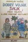 Dobrý voják Švejk před válkou a jiné podivné historky