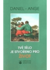 Tvé tělo je stvořeno pro život