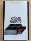 Kašpar Hauser, aneb, Netečná srdce