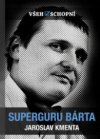 Všehoschopní - superguru Bárta