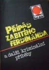 Případ zabitého Ferdinanda a další kriminální příběhy