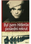 Byl jsem Hitlerův poslední rekrut