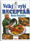 Velký rybí receptář Miloše Štěpničky