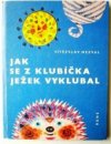 Jak se z klubíčka ježek vyklubal