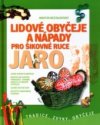 Lidové obyčeje a nápady pro šikovné ruce.