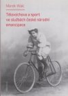 Tělovýchova a sport ve službách české národní emancipace