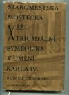 Staroměstská mostecká věž a triumfální symbolika umění Karla IV.