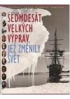 Sedmdesát velkých výprav, jež změnily svět