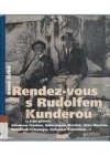 Rendez-vous s Rudolfem Kunderou