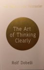 The Art of Thinking Clearly