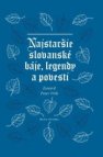 Najstaršie slovanské báje, legendy a povesti