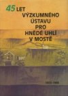 45 let Výzkumného ústavu pro hnědé uhlí v Mostě