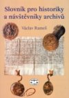 Slovník pro historiky a návštěvníky archivů