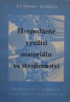 Hospodárné využití materiálu ve strojírenství