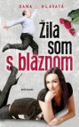 Žila som s bláznom