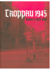 Troppau 1945 Opava v roce nula