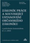 Zákoník práce a související ustanovení nového občanského zákoníku s podrobným komentářem k 1. 1. 2014