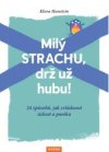 Milý strachu, drž už hubu!