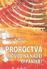 Proroctvá, dôvod na nádej či paniku ?