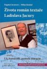 Života román textaře Ladislava Jacury, aneb, Už, kamarádi, pomalu stárnem--