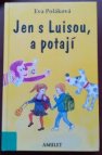 Jen s Luisou, a potají