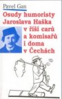 Osudy humoristy Jaroslava Haška v říši carů a komisařů i doma v Čechách