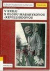 V exilu s Olgou Masarykovou-Revilliodovou